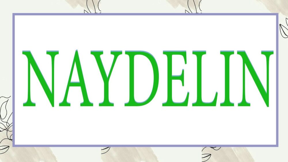 Significado del Nombre Naydelin